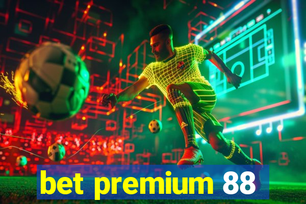 bet premium 88